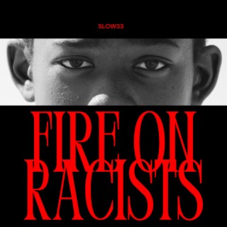 Fire On Racists
