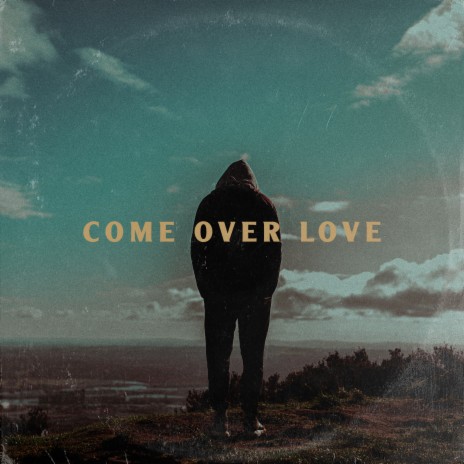 Come Over Love | Boomplay Music