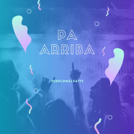 Pa Arriba ft. Francisco Malfatti & MalfattiBeatz | Boomplay Music