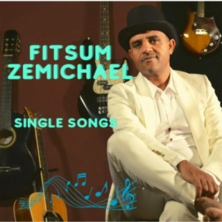 Fitsum Zemichael Singles Collection