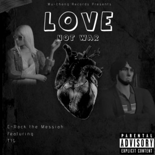 Love Not War ft. C-Rock the Messiah & Tig O’Conner/RawrParty lyrics | Boomplay Music