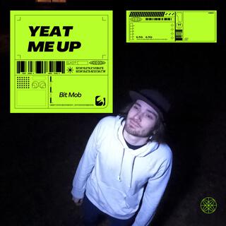 Yeat Me Up lyrics | Boomplay Music