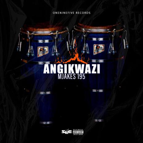 Angikwazi | Boomplay Music