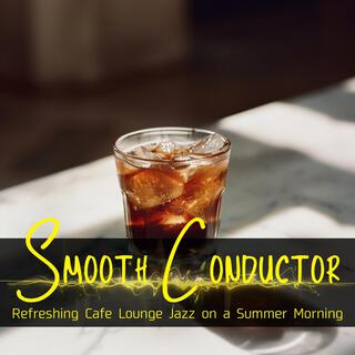 Refreshing Cafe Lounge Jazz on a Summer Morning