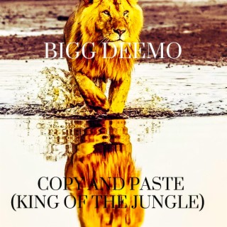 Copy And Paste (King Of The Jungle)