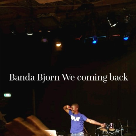 We Coming Back (feat. Bjorn) [with MusicByBanda] | Boomplay Music