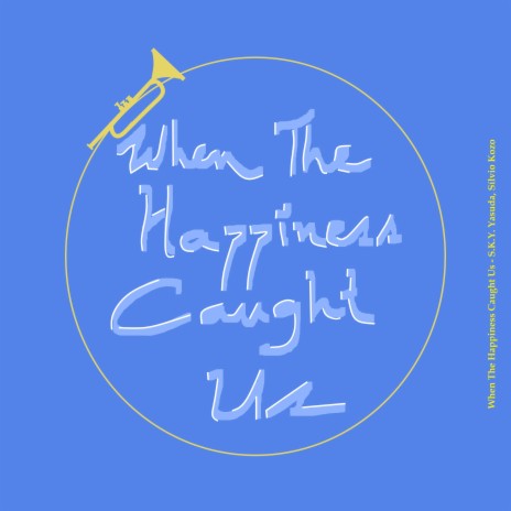 When the Happiness Caught Us ft. Sílvio Kozo | Boomplay Music