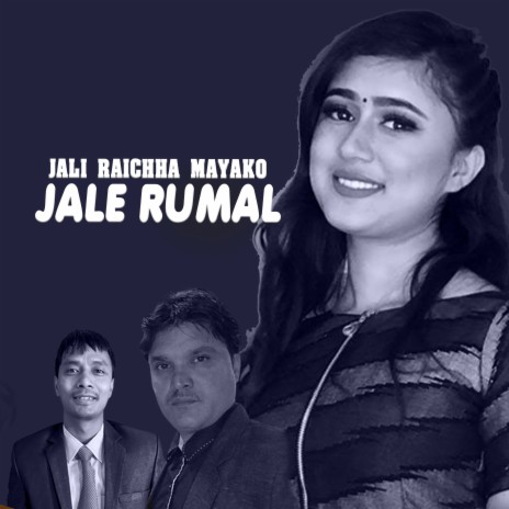 Jali Raichha Mayako Jale Rumal | Boomplay Music