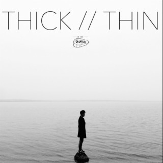 Thick//Thin