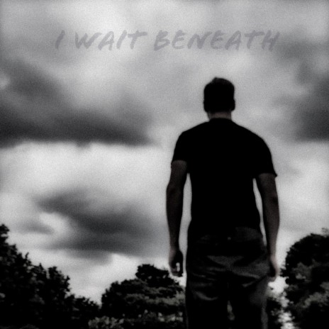 I Wait Beneath