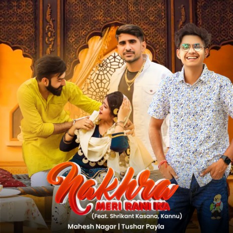 Nakhra Meri Rani Ka (Feat. Shrikant Kasana, Kannu) | Boomplay Music