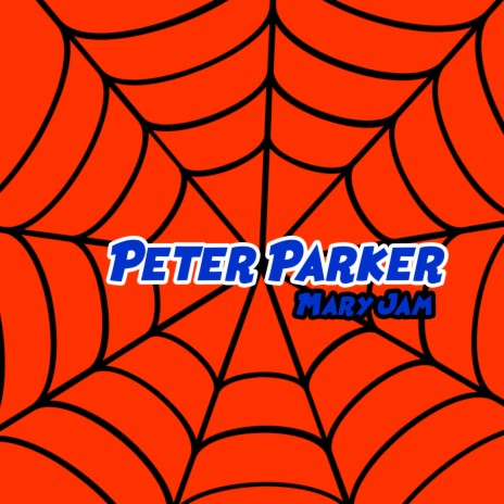 Peter Parker ft. Mary Jam | Boomplay Music