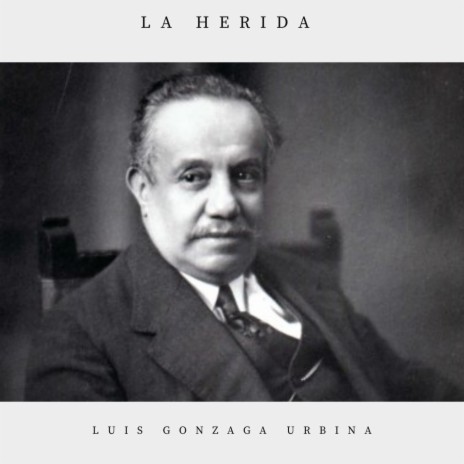 La herida de Luis Gonzaga Urbina | Boomplay Music