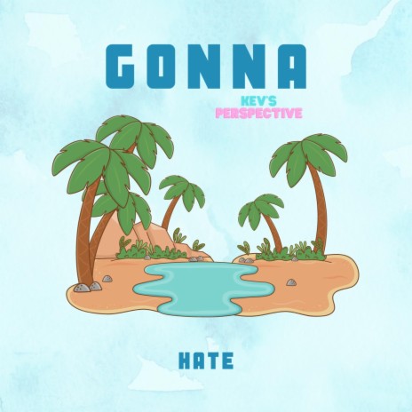 Gonna Hate | Boomplay Music