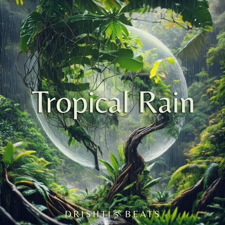 Tropical Rain | Boomplay Music