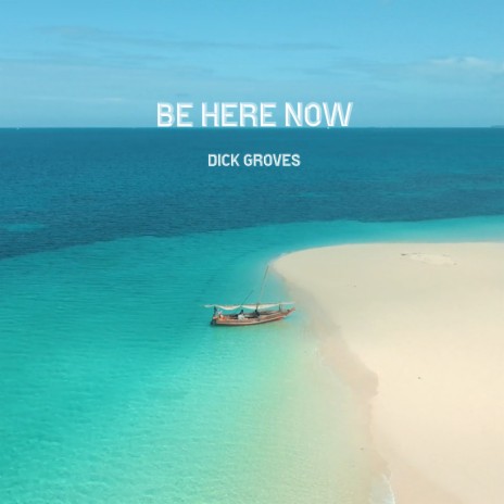 Be Here Now | Boomplay Music