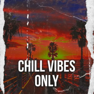 Chill Vibes Only