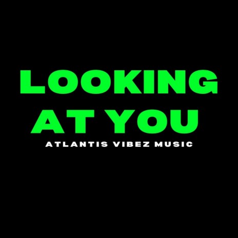 Looking at you | Boomplay Music