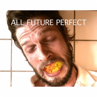 ALL FUTURE PERFECT