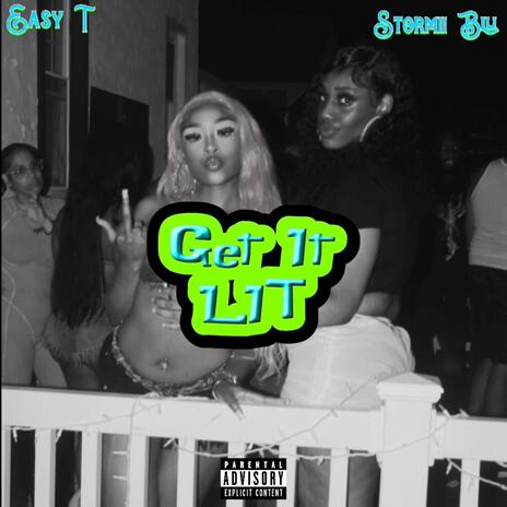 Get It Lit ft. Easy T | Boomplay Music