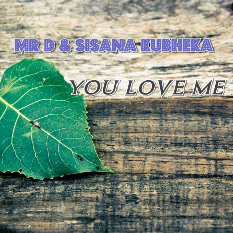 You Love Me ft. Sisana Kubheka | Boomplay Music