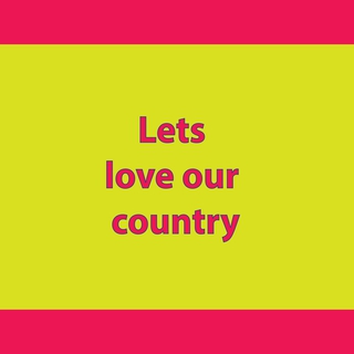 Lets love our country