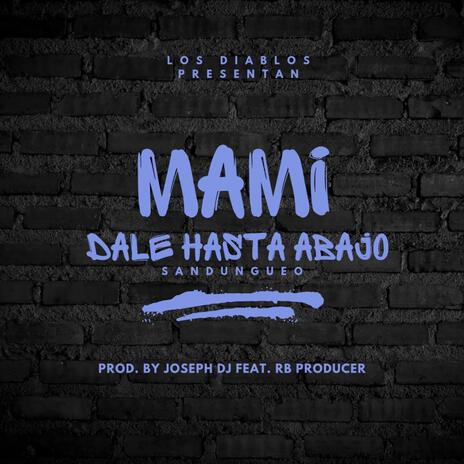 Mami Dale Hasta Abajo ft. Joseph Dj El Dueño Del Sistema | Boomplay Music