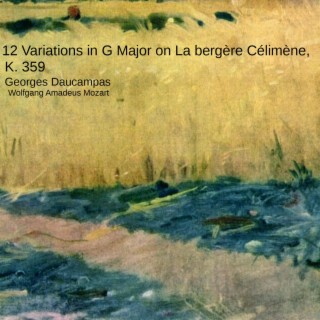12 Variations in G Major on La bergère Célimène, K. 359
