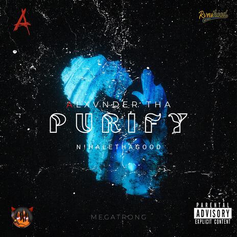 PURIFY ft. N!Hale Tha Good