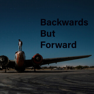 Backwards but Forward