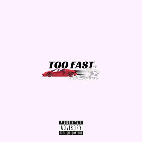 TOO FAST | Boomplay Music