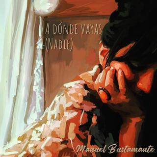 A donde vayas (Nadie) lyrics | Boomplay Music