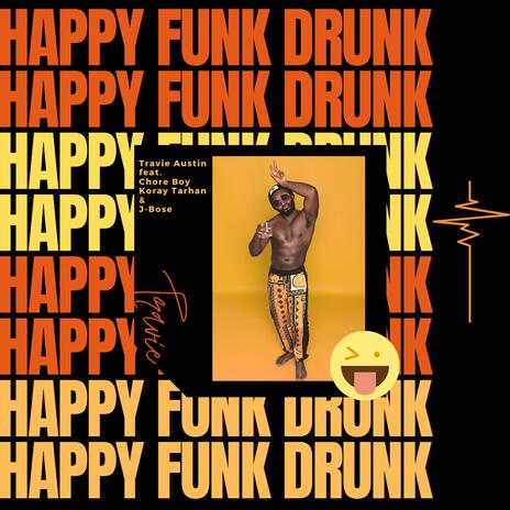 Happy Funk Drunk! ft. Chore Boy, J-Bose & Koray Tarhan | Boomplay Music