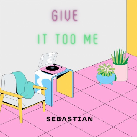 Give It Too Me | Boomplay Music