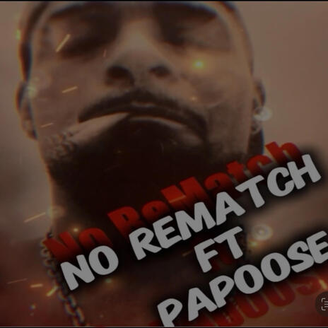 No ReMatch ft. Papoose | Boomplay Music