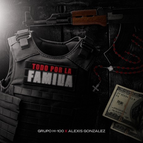 Todo Por La Familia ft. Alexis Gonzalez | Boomplay Music