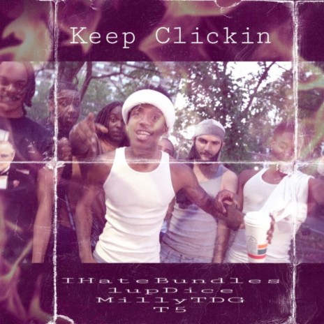 Keep Clickin ft. Milly TDG, 1upDice & T5 | Boomplay Music