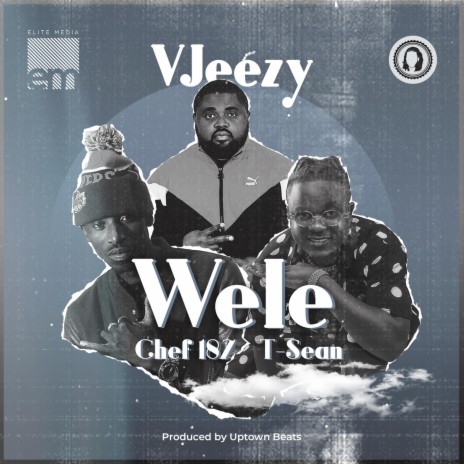 Wele ft. Chef 187 & Tsean | Boomplay Music