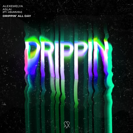 Drippin' All Day ft. Aslai & Usumusu | Boomplay Music