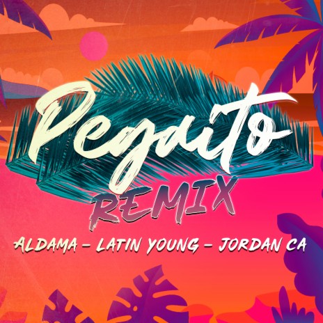 Pegaito (Remix) ft. aldama & Jordan CA | Boomplay Music