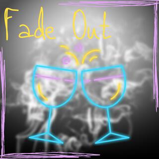 Fade Out.