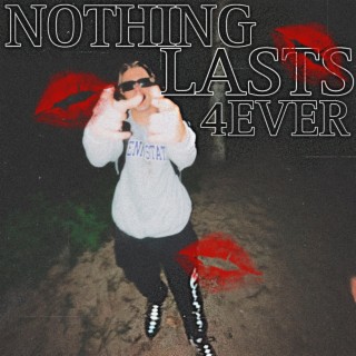 Nothing Lasts 4Ever