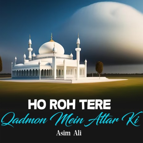 Ho Roh Tere Qadmon Mein Attar Ki | Boomplay Music