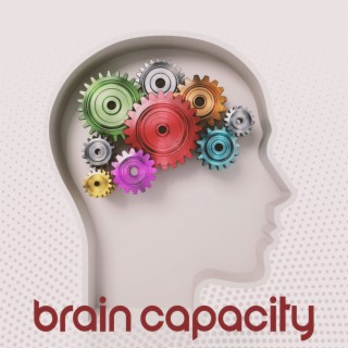 Brain Capacity: Overcome Limiting Beliefs and Amplify Your Life