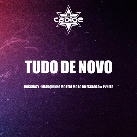 Tudo de Novo ft. DogCrazy, MALUQUINHO MC, PVHITS & MC LC DO ESCADÃO | Boomplay Music