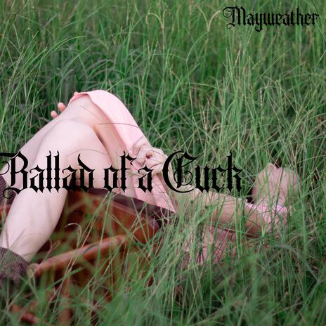 Ballad of a Cuck | Boomplay Music