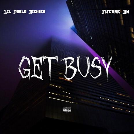 Get Busy ft. Future Dy | Boomplay Music