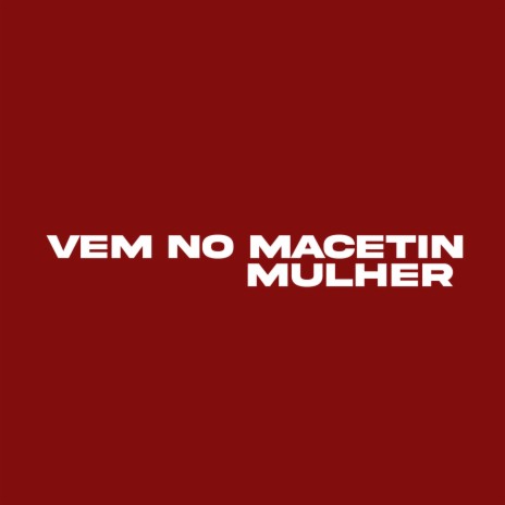 Vem no Macetin Mulher ft. Mc Nego Jeeh | Boomplay Music