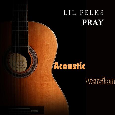 Lil pelks (Pray) (Acoustic version)