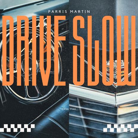 Drive Slow ft. Parris Martin | Boomplay Music